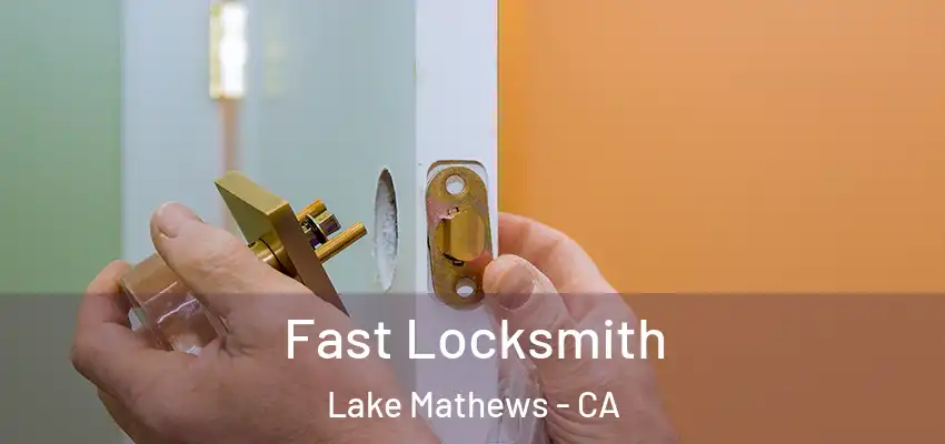  Fast Locksmith Lake Mathews - CA