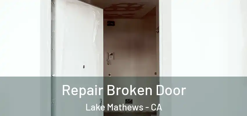  Repair Broken Door Lake Mathews - CA